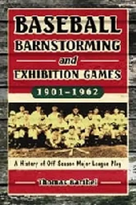 Barthel |  Baseball Barnstorming and Exhibition Games, 1901-1962 | Buch |  Sack Fachmedien