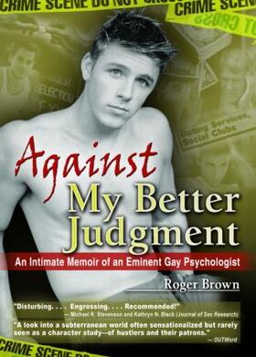 DeCecco / Brown |  Against My Better Judgment | Buch |  Sack Fachmedien