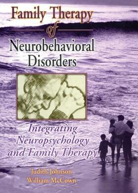Johnson / McCown |  Family Therapy of Neurobehavioral Disorders | Buch |  Sack Fachmedien