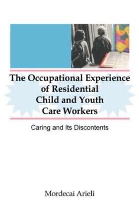 Beker / Arieli |  The Occupational Experience of Residential Child and Youth Care Workers | Buch |  Sack Fachmedien