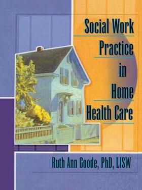 Goode-Chresos |  Social Work Practice in Home Health Care | Buch |  Sack Fachmedien