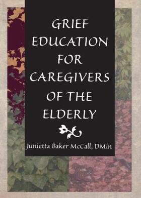 Koenig / McCall / Mccall |  Grief Education for Caregivers of the Elderly | Buch |  Sack Fachmedien