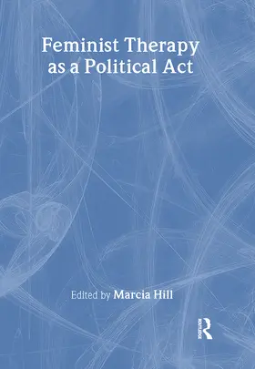 Hill |  Feminist Therapy as a Political Act | Buch |  Sack Fachmedien