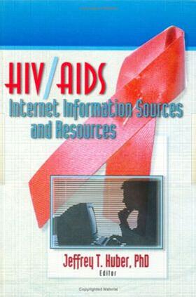 Huber |  HIV/AIDS Internet Information Sources and Resources | Buch |  Sack Fachmedien