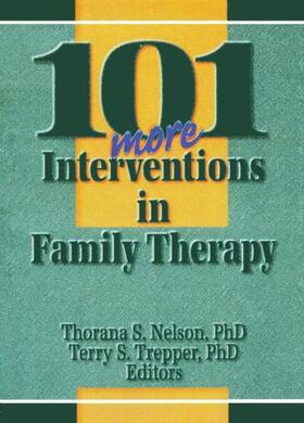 Nelson / Trepper |  101 More Interventions in Family Therapy | Buch |  Sack Fachmedien