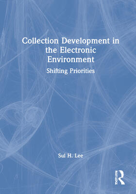 Lee |  Collection Development in the Electronic Environment | Buch |  Sack Fachmedien