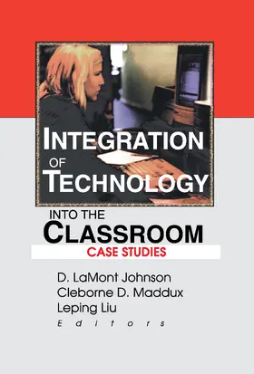 Johnson / Maddux / Liu |  Integration of Technology into the Classroom | Buch |  Sack Fachmedien