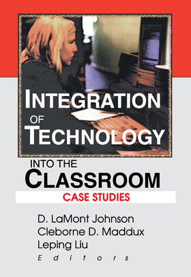 Johnson / Maddux / Liu |  Integration of Technology into the Classroom | Buch |  Sack Fachmedien