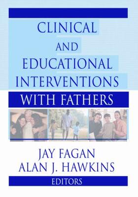 Fagan / Hawkins |  Clinical and Educational Interventions with Fathers | Buch |  Sack Fachmedien