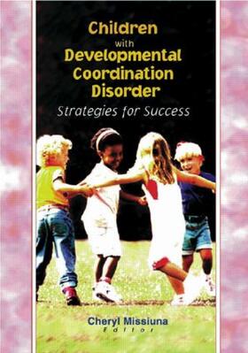 Missiuna |  Children with Developmental Coordination Disorder | Buch |  Sack Fachmedien