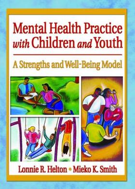Helton / Smith |  Mental Health Practice with Children and Youth | Buch |  Sack Fachmedien