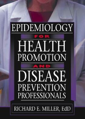 Miller |  Epidemiology for Health Promotion and Disease Prevention Professionals | Buch |  Sack Fachmedien