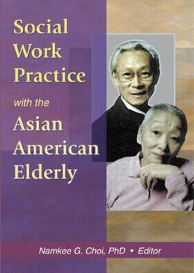 Choi |  Social Work Practice with the Asian American Elderly | Buch |  Sack Fachmedien