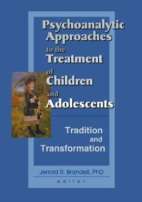 Brandell |  Psychoanalytic Approaches to the Treatment of Children and Adolescents | Buch |  Sack Fachmedien