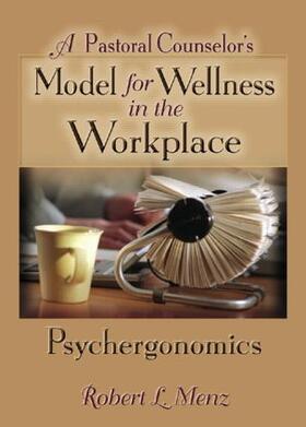 Menz / Dayringer |  A Pastoral Counselor's Model for Wellness in the Workplace | Buch |  Sack Fachmedien