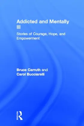 Carruth / Bucciarelli |  Addicted and Mentally Ill | Buch |  Sack Fachmedien