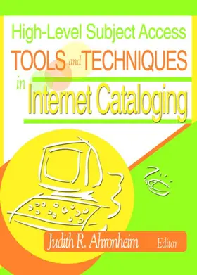 Ahronheim |  High-Level Subject Access Tools and Techniques in Internet Cataloging | Buch |  Sack Fachmedien