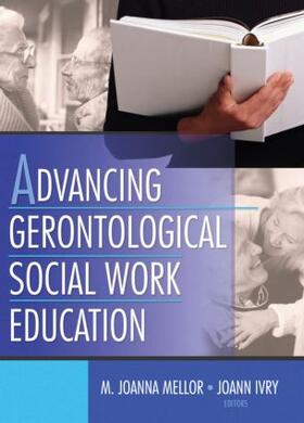 Mellor / Ivry |  Advancing Gerontological Social Work Education | Buch |  Sack Fachmedien