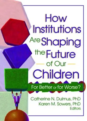 Dulmus / Sowers |  How Institutions are Shaping the Future of Our Children | Buch |  Sack Fachmedien