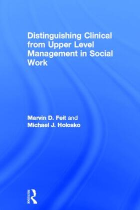 Feit / Holosko |  Distinguishing Clinical from Upper Level Management in Social Work | Buch |  Sack Fachmedien