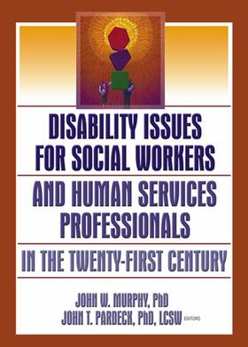 Pardeck / Murphy |  Disability Issues for Social Workers and Human Services Professionals in the Twenty-First Century | Buch |  Sack Fachmedien