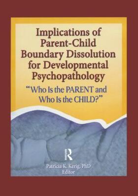 Kerig |  Implications of Parent-Child Boundary Dissolution for Developmental Psychopathology | Buch |  Sack Fachmedien