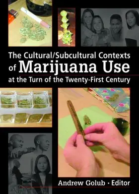 Golub |  The Cultural/Subcultural Contexts of Marijuana Use at the Turn of the Twenty-First Century | Buch |  Sack Fachmedien