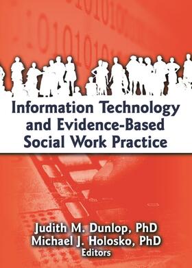 Dunlop / Holosko |  Information Technology and Evidence-Based Social Work Practice | Buch |  Sack Fachmedien
