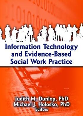 Dunlop / Holosko |  Information Technology and Evidence-Based Social Work Practice | Buch |  Sack Fachmedien