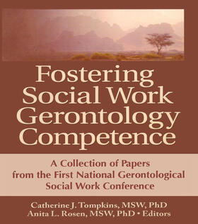 Tompkins / rosen |  Fostering Social Work Gerontology Competence | Buch |  Sack Fachmedien