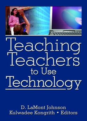 Johnson / Kongrith |  Teaching Teachers to Use Technology | Buch |  Sack Fachmedien