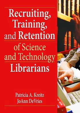 Kreitz / DeVries |  Recruiting, Training, and Retention of Science and Technology Librarians | Buch |  Sack Fachmedien