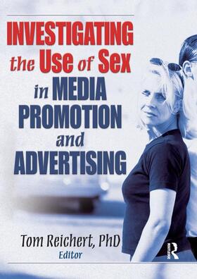 Reichert |  Investigating the Use of Sex in Media Promotion and Advertising | Buch |  Sack Fachmedien