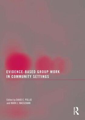 Pollio / Macgowan |  Evidence-Based Group Work in Community Settings | Buch |  Sack Fachmedien