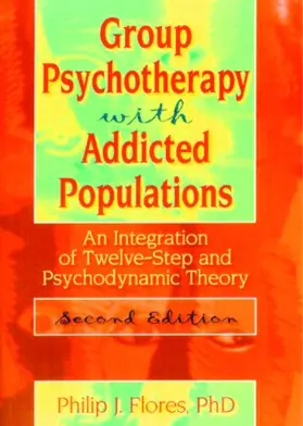 Flores / Carruth |  Group Psychotherapy with Addicted Populations | Buch |  Sack Fachmedien