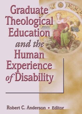Anderson |  Graduate Theological Education and the Human Experience of Disability | Buch |  Sack Fachmedien