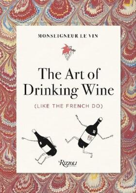  Monseigneur Le Vin: The Art of Drinking Wine (Like the French Do) | Buch |  Sack Fachmedien