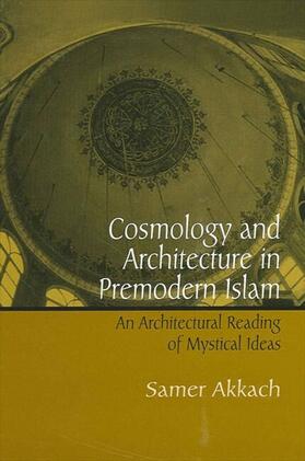 Akkach |  Cosmology and Architecture in Premodern Islam | eBook | Sack Fachmedien