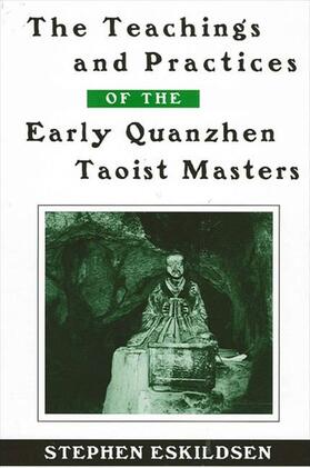Eskildsen |  The Teachings and Practices of the Early Quanzhen Taoist Masters | eBook | Sack Fachmedien