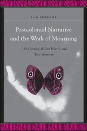 Durrant |  Postcolonial Narrative and the Work of Mourning | eBook | Sack Fachmedien