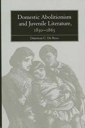 De Rosa |  Domestic Abolitionism and Juvenile Literature, 1830-1865 | eBook | Sack Fachmedien