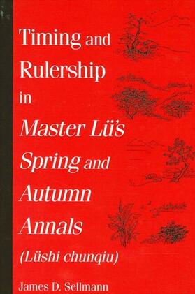 Sellmann |  Timing and Rulership in Master Lü's Spring and Autumn Annals (Lüshi chunqiu) | eBook | Sack Fachmedien