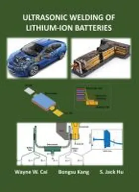 Cai / Kang / Hu |  Ultrasonic Welding of Lithium-Ion Batteries | Buch |  Sack Fachmedien