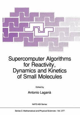 Laganà |  Supercomputer Algorithms for Reactivity, Dynamics and Kinetics of Small Molecules | Buch |  Sack Fachmedien