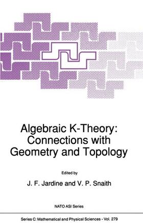 Snaith / Jardine |  Algebraic K-Theory: Connections with Geometry and Topology | Buch |  Sack Fachmedien