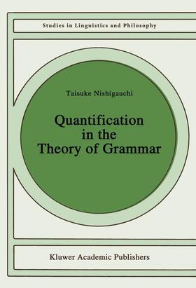 Nishigauchi |  Quantification in the Theory of Grammar | Buch |  Sack Fachmedien