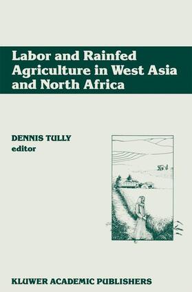 Tully |  Labor and Rainfed Agriculture in West Asia and North Africa | Buch |  Sack Fachmedien