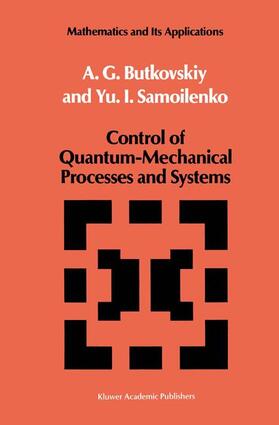 Samoilenko / Butkovskiy |  Control of Quantum-Mechanical Processes and Systems | Buch |  Sack Fachmedien