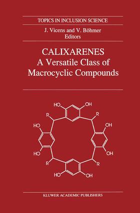 Böhmer / Vicens |  Calixarenes: A Versatile Class of Macrocyclic Compounds | Buch |  Sack Fachmedien
