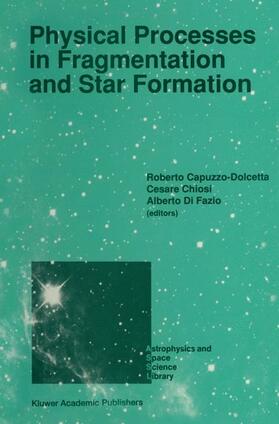 Capuzzo-Dolcetta / Chiosi / Di Fazio |  Physical Processes in Fragmentation and Star Formation | Buch |  Sack Fachmedien